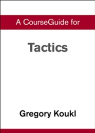 Course Guide for Tactics: A Game Plan for Discussing Your Christian Convictions