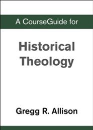 Course Guide for Historical Theology