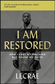 I Am Restored Study Guide: How I Lost My Religion but Found My Faith, with Streaming Video Access
