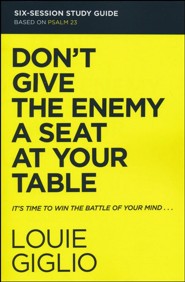 Don't Give the Enemy a Seat at Your Table Study Guide: Taking Control of Your Thoughts and Fears Through Psalm 23