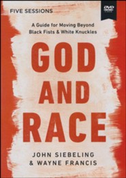 God and Race Video Study : A Guide for Moving Beyond Black  Fists and White Knuckles
