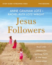 Jesus Followers Study Guide plus Streaming Video: RealLife Lessons for Igniting Faith in the Next Generation