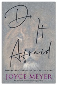 Do It Afraid: Embracing Courage in the Face of Fear
