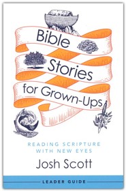 Bible Stories for Grown-Ups - Leader Guide