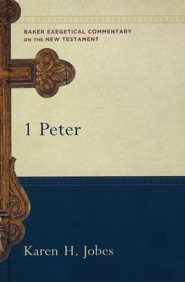 1 Peter: Baker Exegetical Commentary on the New Testament [BECNT]