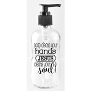 Soap Cleans Your Hands Jesus Cleans Your Soul, Glass Soap Dispenser
