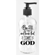 Be Still And Know That I Am God, Glass Soap Dispenser