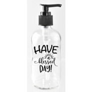 Have A Blessed Day, Glass Soap Dispenser