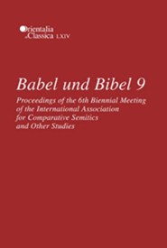 Babel und Bibel 9: 6th Biennial Meeting of the Association for Comparative Semitics and Other Studies