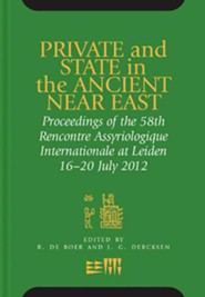 Private and State in the Ancient Near East: 58th Rencontre Assyriologique, Leiden, 16-20 July 2012