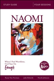 Naomi: When I Feel Worthless, God Says I'm Enough - Study Guide (Known by Name Series)