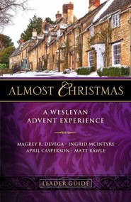 Almost Christmas Leader Guide: A Wesleyan Advent Experience - eBook
