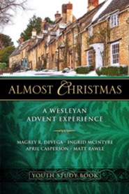 Almost Christmas Youth Study Book: A Wesleyan Advent Experience - eBook