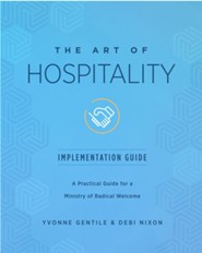 The Art of Hospitality Implementation Guide: A Practical Guide for a Ministry of Radical Welcome - eBook
