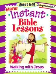More! Instant Bible Lessons for Ages 5-10: Walking with Jesus