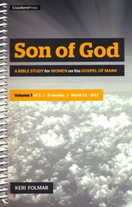Son of God: A Bible Study for Women on the Gospel of Mark, Vol. 1