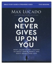 God Never Gives Up on You Bible Study Guide plus Streaming Video:                What Jacob's Story Teaches Us About Grace, Mercy, and God's Relentless Love
