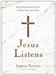 Jesus Listens: Daily Devotional Prayers of Peace, Joy & Hope