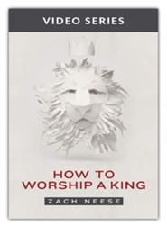 How to Worship a King Video Series