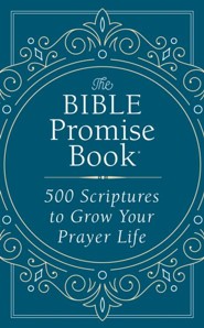 The Bible Promise Book: 500 Scriptures to Grow Your Prayer Life