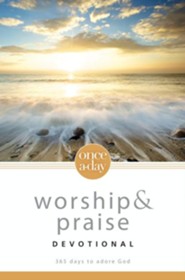 Once-A-Day Worship and Praise Devotional: 365 Days to Adore God - eBook