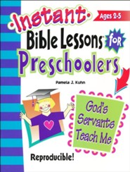 Instant Bible Lessons for Preschoolers: God's Servants Teach Me