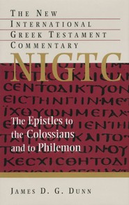 The Epsitles to the Colossians and to Philemon: New International Greek Testament Commentary [NIGTC]
