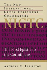 The First Epistle to the Corinthians: New International Greek Testament Commentary [NIGTC]