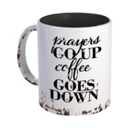 Prayers Go Up Coffee Goes Down Mug