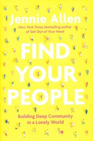 Find Your People: Building Deep Community in a Lonely World