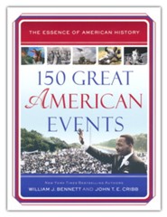 150 Great American Events: The Essence of American History