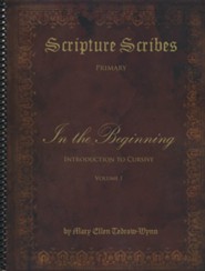 Scripture Scribes: In the Beginning, an Introduction to Cursive Vol I
