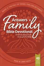 Answers Family Bible Devotional Book 3: The Fall of Israel - The Life of Christ