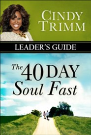 The 40 Day Soul Fast Your Journey To Authentic Living Cindy Trimm 9780768440263 Christianbook Com