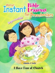 More! Instant Bible Lessons for Preschoolers: I Have Fun at Church