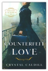 Counterfeit Love: Hidden Hearts of the Gilded Age, Vol. 1