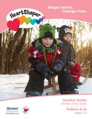 HeartShaper: Toddlers & 2s Teacher Guide, Winter 2023-24
