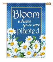 Bloom Where You Are Planted, Large Flag