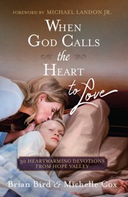 When God Calls the Heart to Love: 30 Heartwarming Devotions from Hope Valley