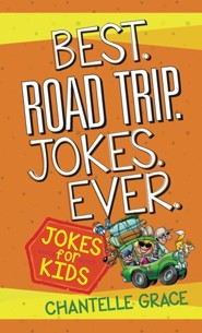 Best. Road Trip. Jokes. Ever: Jokes for Kids