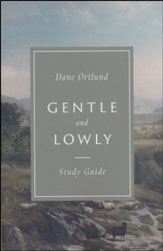 Gentle and Lowly Study Guide