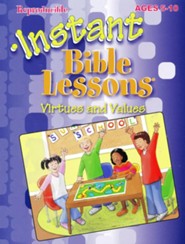 Instant Bible Lessons for Ages 5-10: Virtues and Values