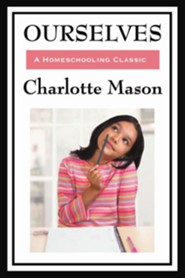 Ourselves: Volume IV of Charlotte Mason's Homeschooling Series