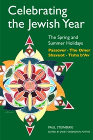 The Spring and Summer Holidays, Volume 3: Celebrating the Jewish Year