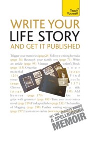 Write Your Life Story - And Get It Published: Teach Yourself / Digital original - eBook