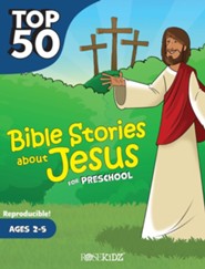 Top 50 Bible Stories about Jesus for Preschool - Ages 2-5