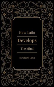 How Latin Develops the Mind