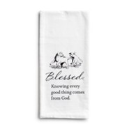 Blessed, Knowing Every Good Thing...Tea Towel