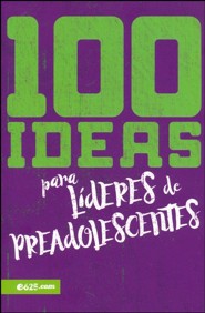 100 ideas para lideres de preadolescentes (100 Ideas for Pre-Teen Leaders)