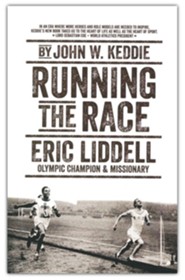 Running the Race: Eric Liddell-Olympic Champion and Missionary